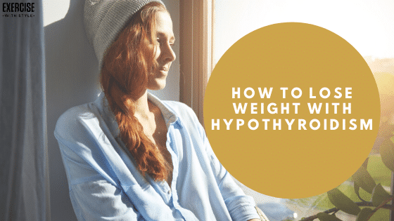 How to Lose Weight with Hypothyroidism